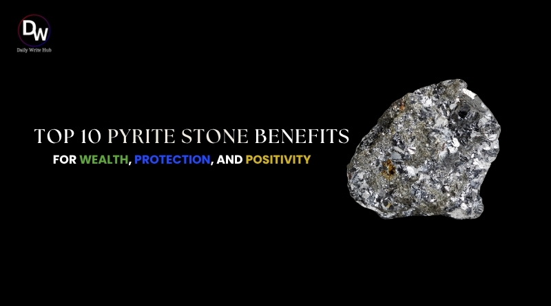 Top 10 Pyrite Stone Benefits for Wealth, Protection, and Positivity